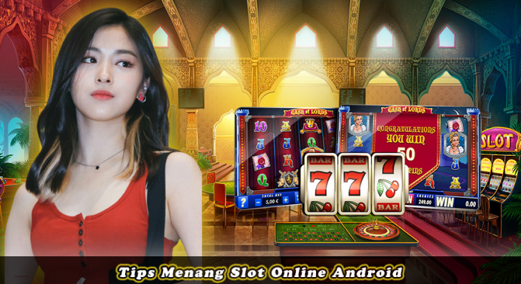 Tips Menang Slot Online Android